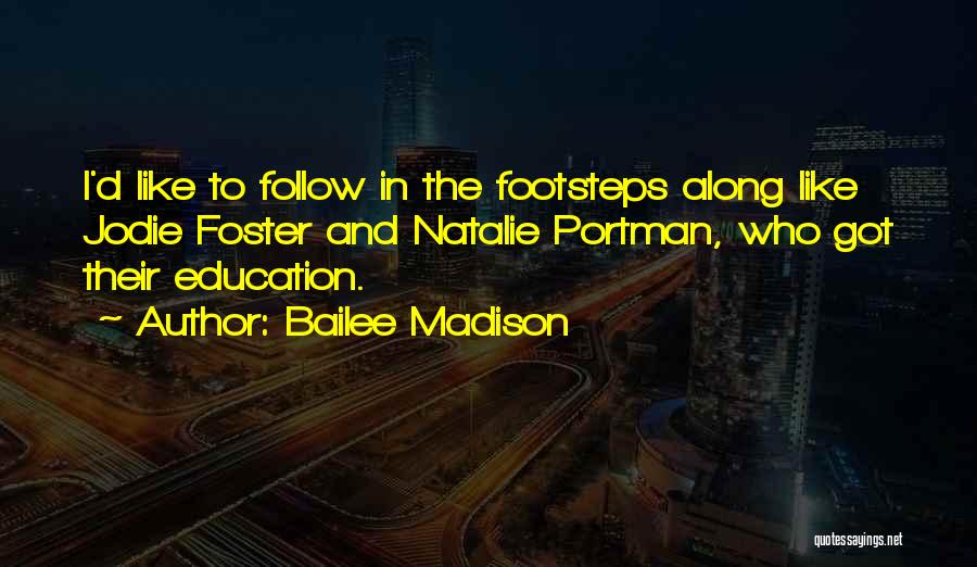 Follow In The Footsteps Quotes By Bailee Madison