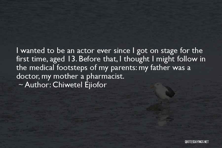 Follow In The Footsteps Quotes By Chiwetel Ejiofor