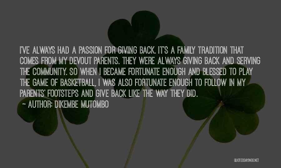 Follow In The Footsteps Quotes By Dikembe Mutombo