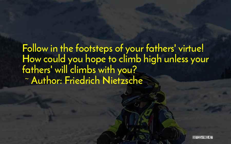 Follow In The Footsteps Quotes By Friedrich Nietzsche