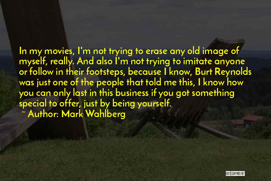 Follow In The Footsteps Quotes By Mark Wahlberg