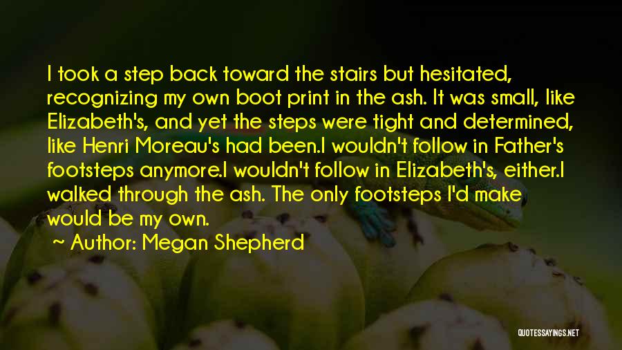 Follow In The Footsteps Quotes By Megan Shepherd