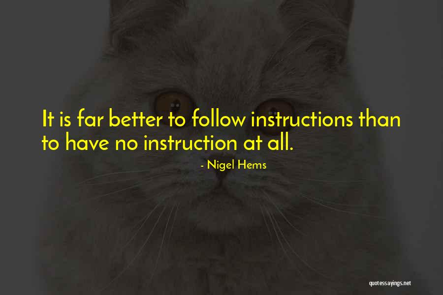 Follow Instructions Quotes By Nigel Hems Follow Instructions Quotes By Nigel Hems