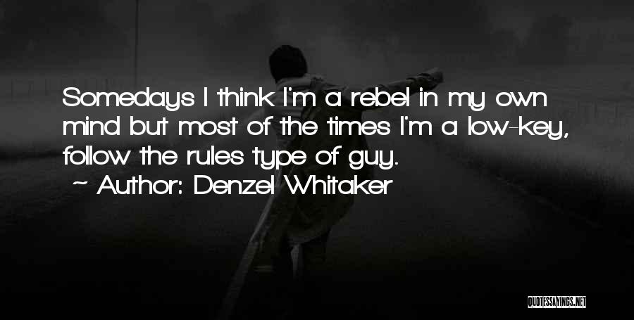 Follow My Rules Quotes By Denzel Whitaker