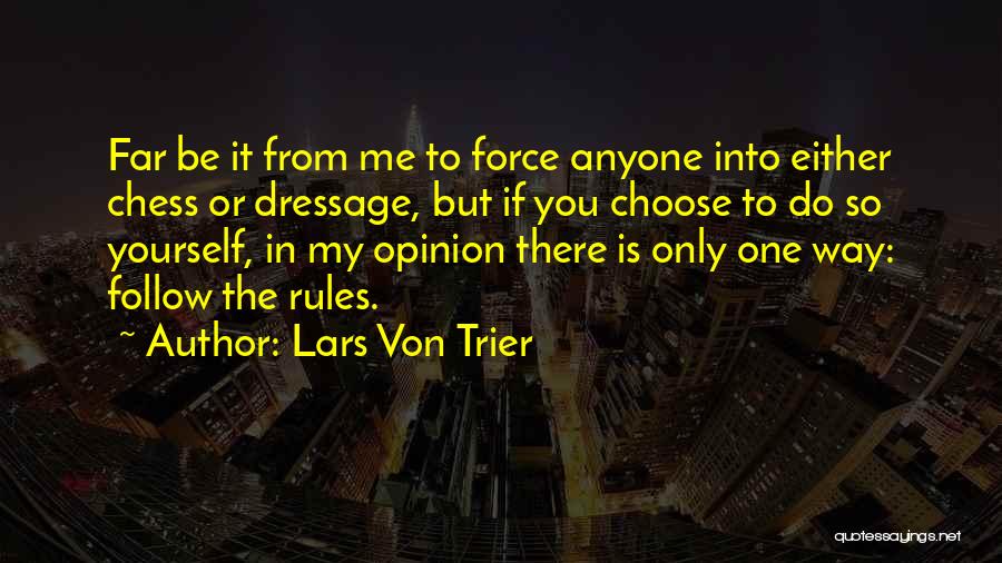 Follow My Rules Quotes By Lars Von Trier