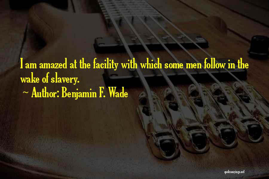 Follow Quotes By Benjamin F. Wade