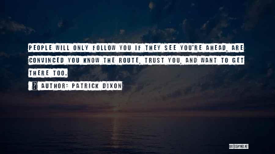 Follow Quotes By Patrick Dixon