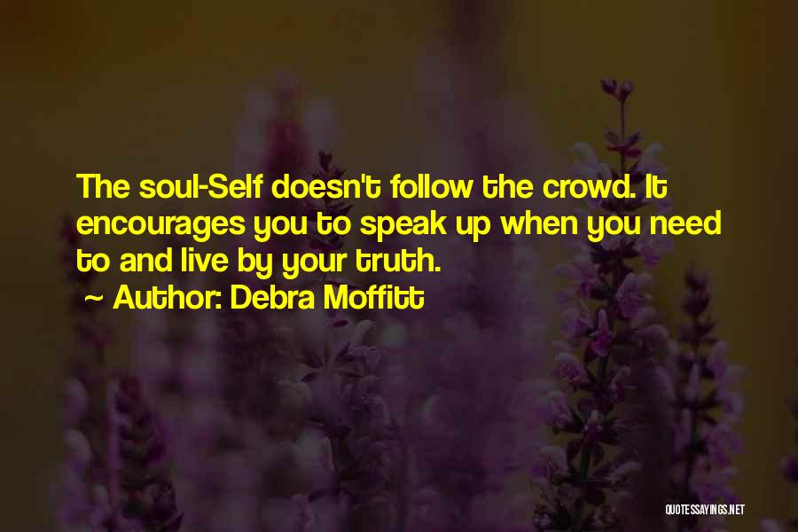 Follow The Crowd Quotes By Debra Moffitt