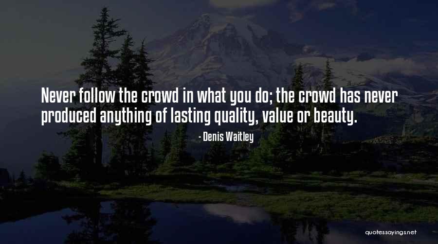 Follow The Crowd Quotes By Denis Waitley