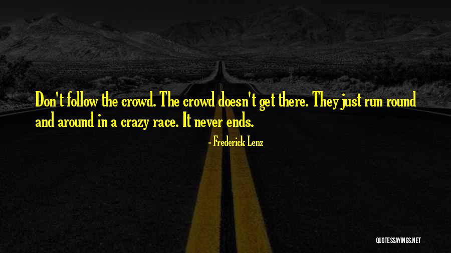 Follow The Crowd Quotes By Frederick Lenz