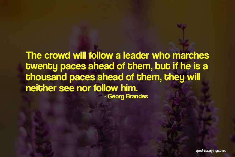 Follow The Crowd Quotes By Georg Brandes