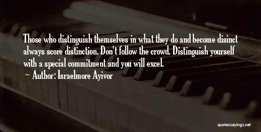 Follow The Crowd Quotes By Israelmore Ayivor