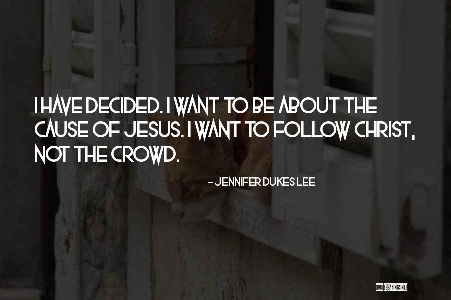 Follow The Crowd Quotes By Jennifer Dukes Lee