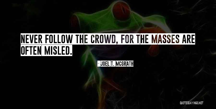 Follow The Crowd Quotes By Joel T. McGrath