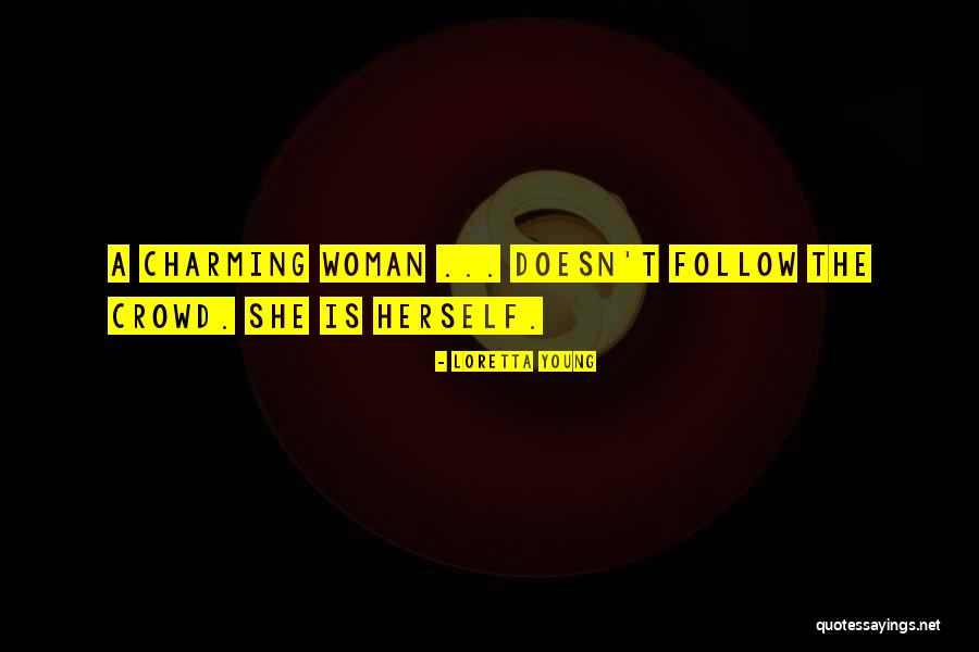 Follow The Crowd Quotes By Loretta Young