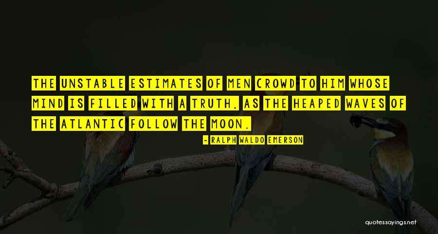 Follow The Crowd Quotes By Ralph Waldo Emerson