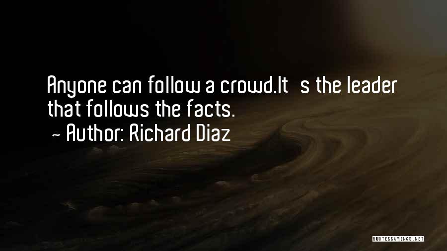 Follow The Crowd Quotes By Richard Diaz