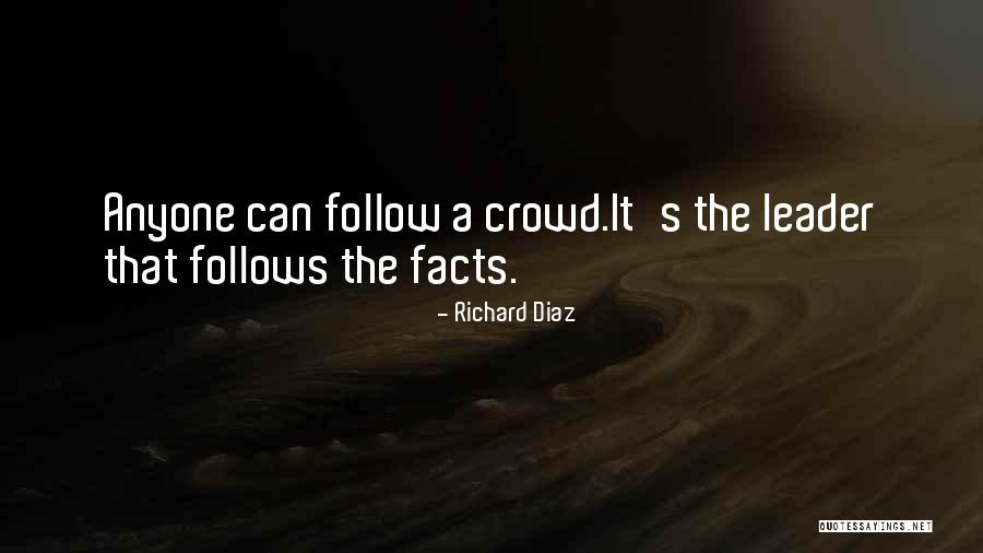 Follow The Crowd Quotes By Richard Diaz