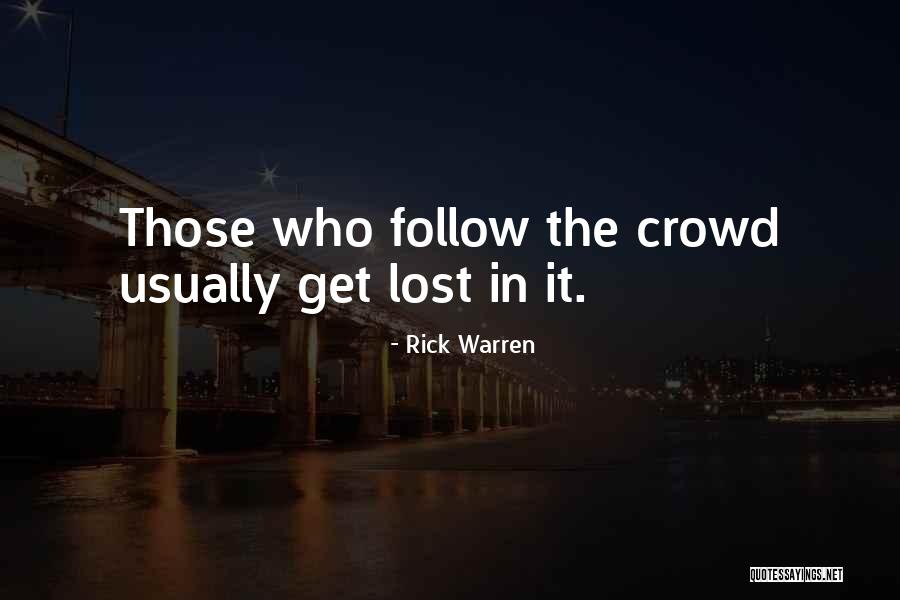 Follow The Crowd Quotes By Rick Warren