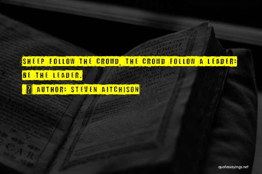 Follow The Crowd Quotes By Steven Aitchison