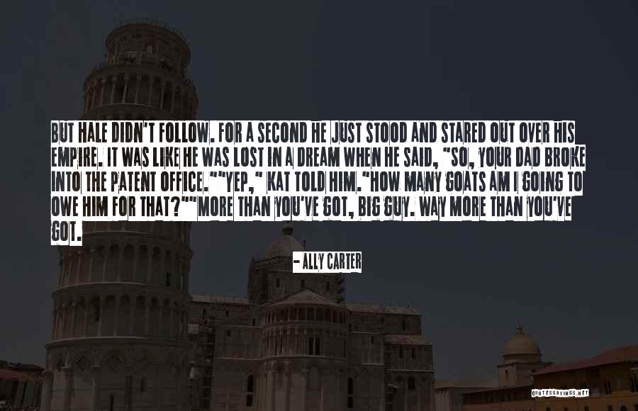 Follow The Dream Quotes By Ally Carter