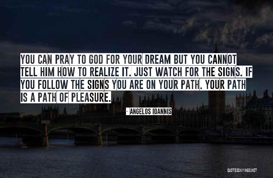 Follow The Dream Quotes By Angelos Ioannis