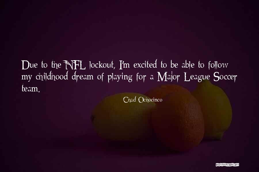 Follow The Dream Quotes By Chad Ochocinco