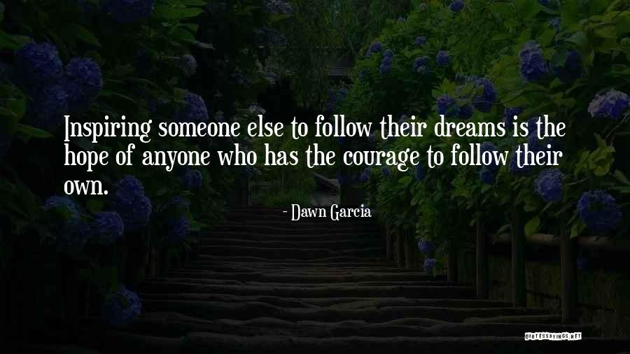 Follow The Dream Quotes By Dawn Garcia