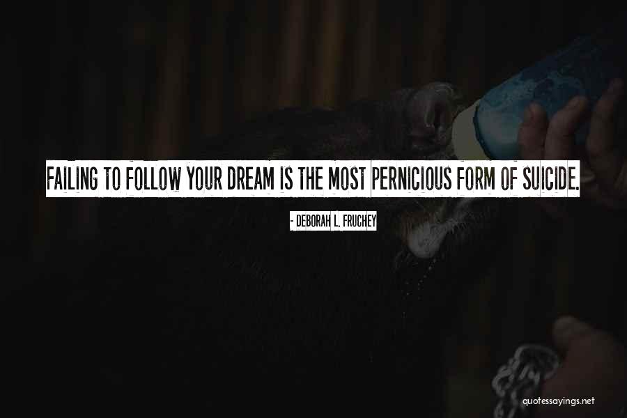 Follow The Dream Quotes By Deborah L. Fruchey