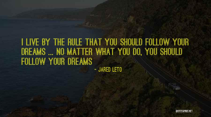 Follow The Dream Quotes By Jared Leto