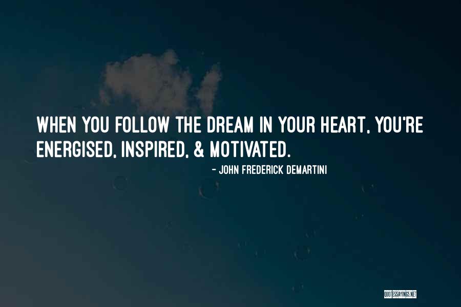 Follow The Dream Quotes By John Frederick Demartini