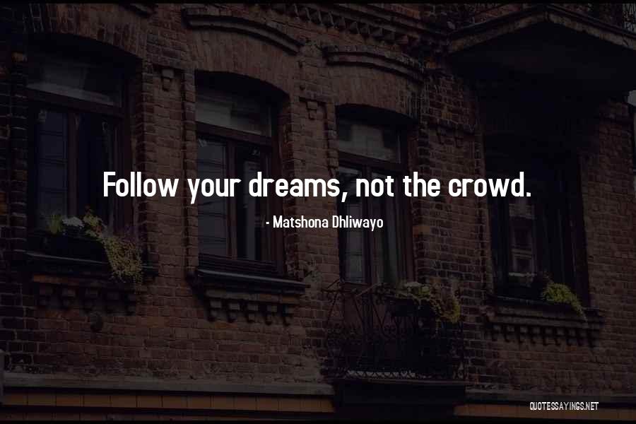 Follow The Dream Quotes By Matshona Dhliwayo