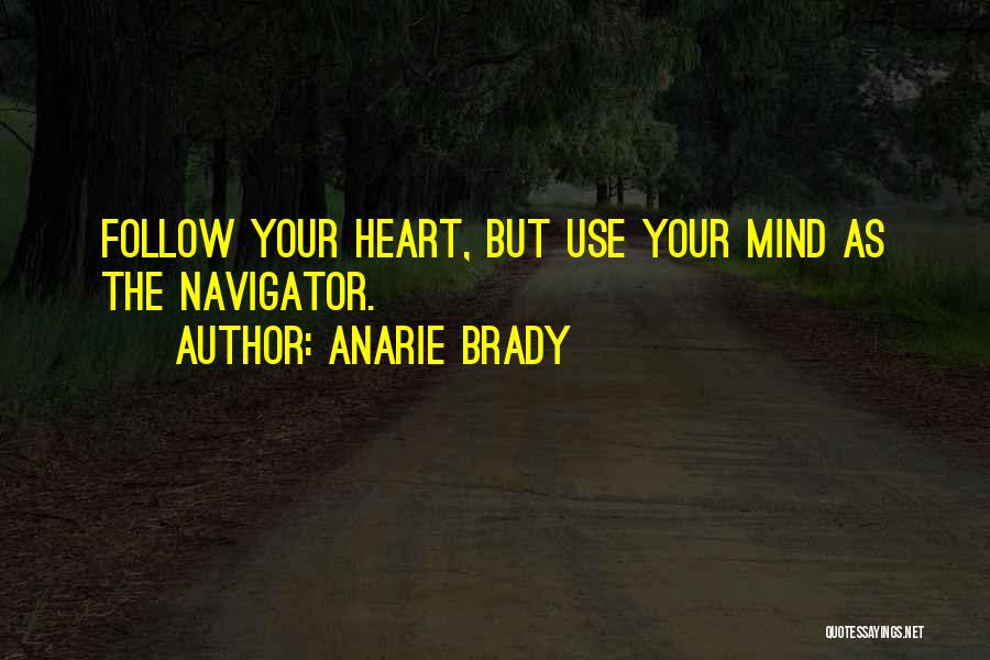 Follow The Heart Quotes By Anarie Brady