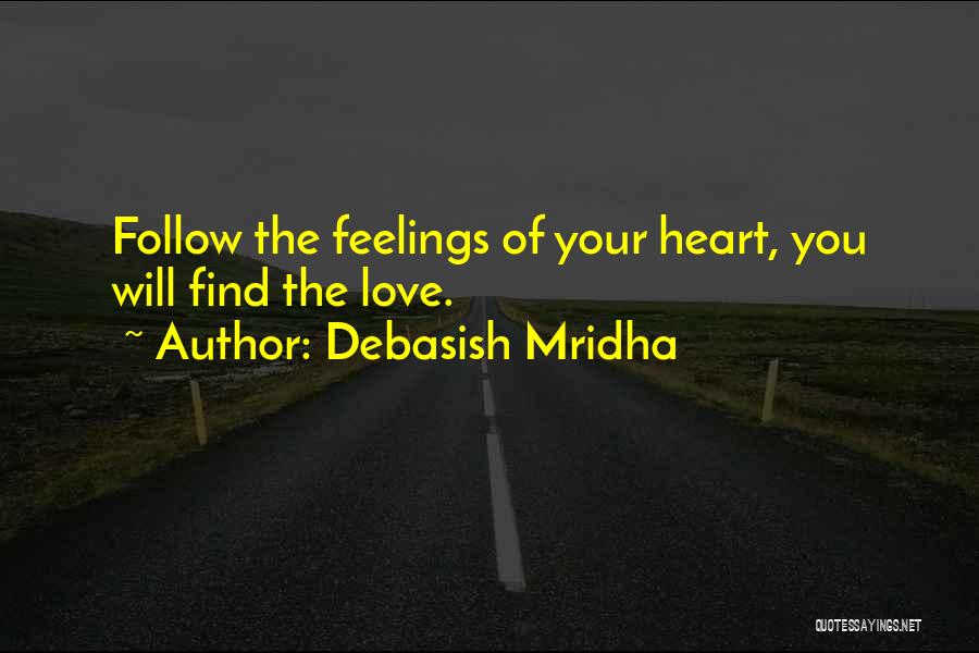 Follow The Heart Quotes By Debasish Mridha