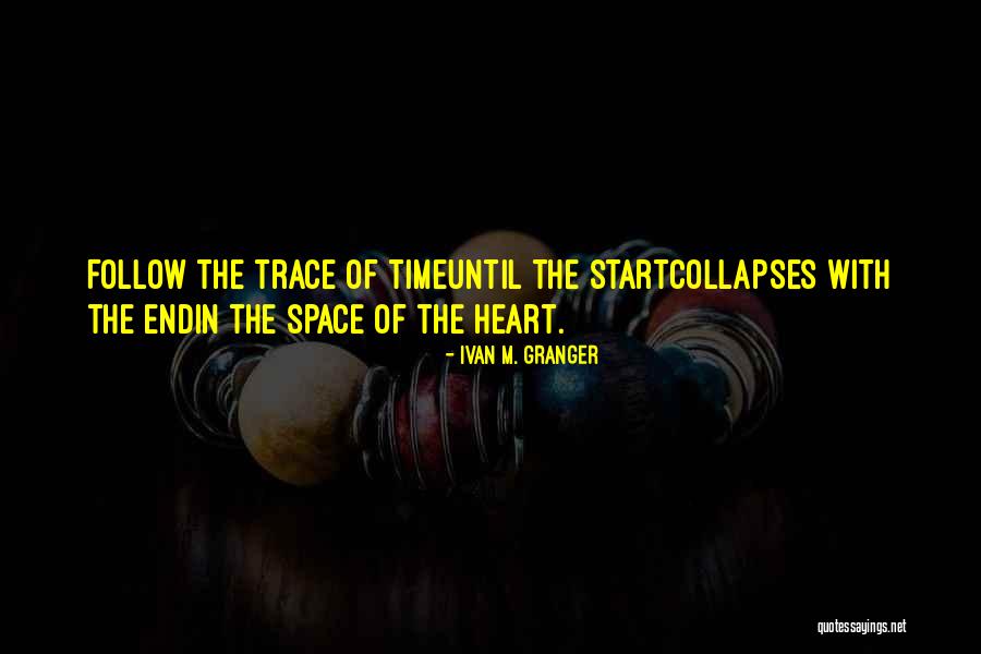 Follow The Heart Quotes By Ivan M. Granger Follow The Heart Quotes By Ivan M. Granger