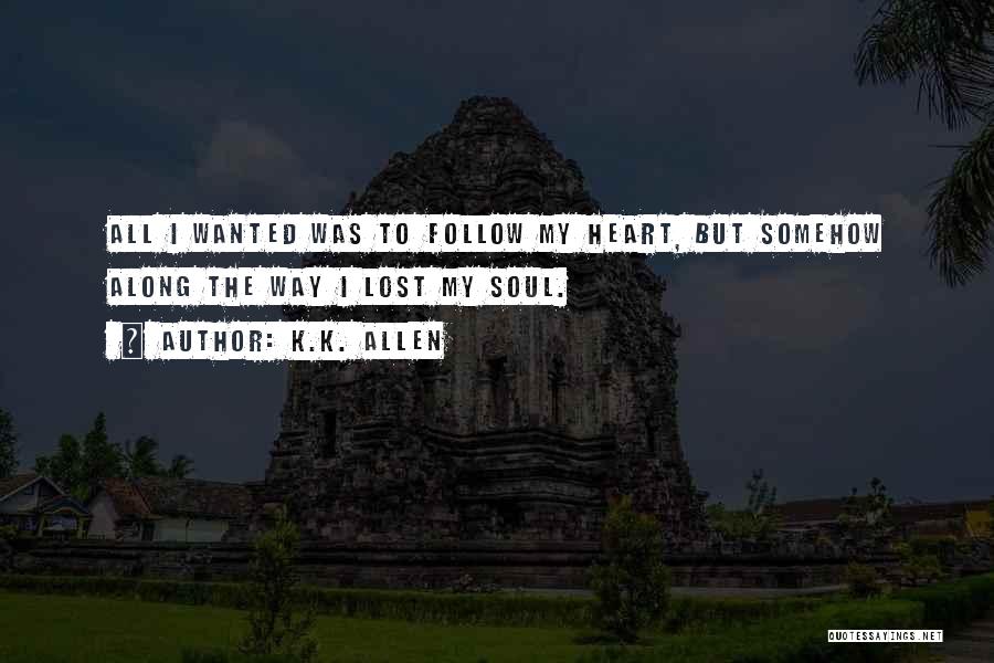 Follow The Heart Quotes By K.K. Allen