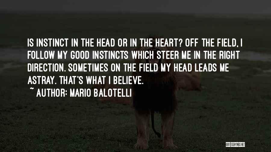 Follow The Heart Quotes By Mario Balotelli