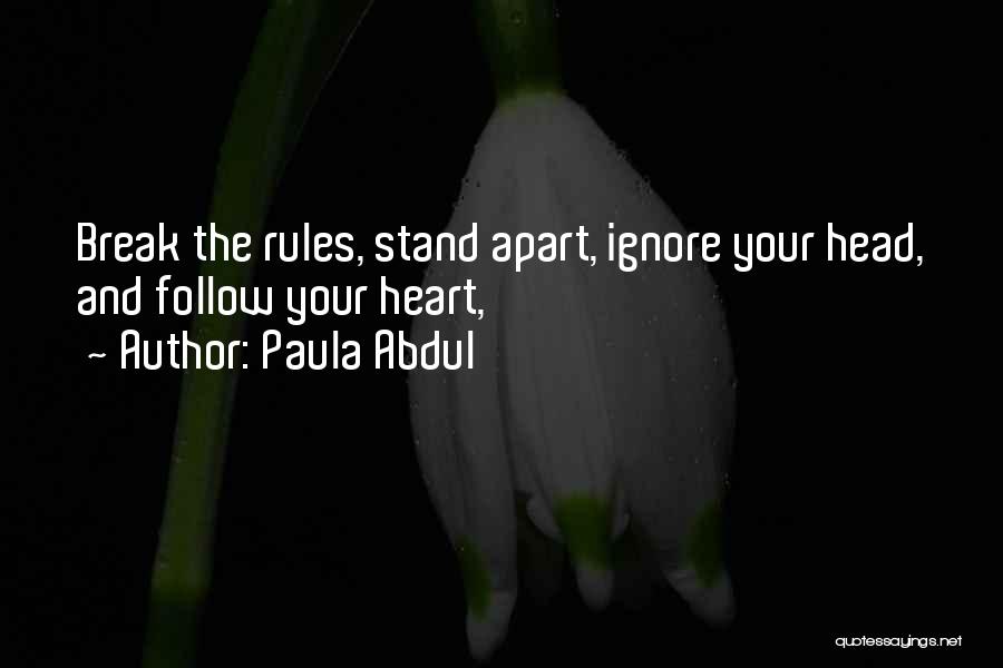 Follow The Heart Quotes By Paula Abdul