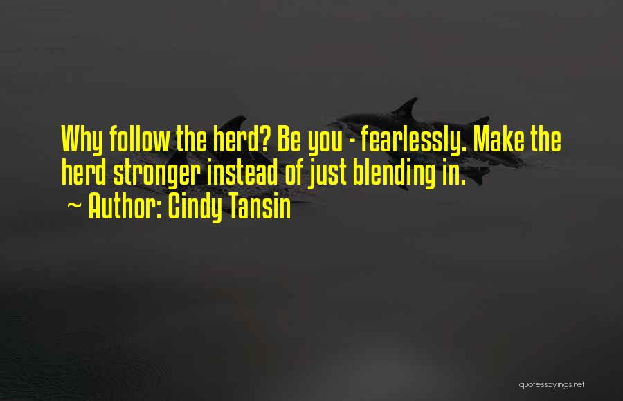 Follow The Herd Quotes By Cindy Tansin