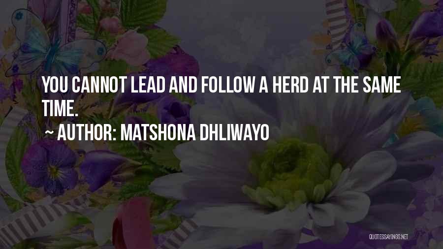 Follow The Herd Quotes By Matshona Dhliwayo