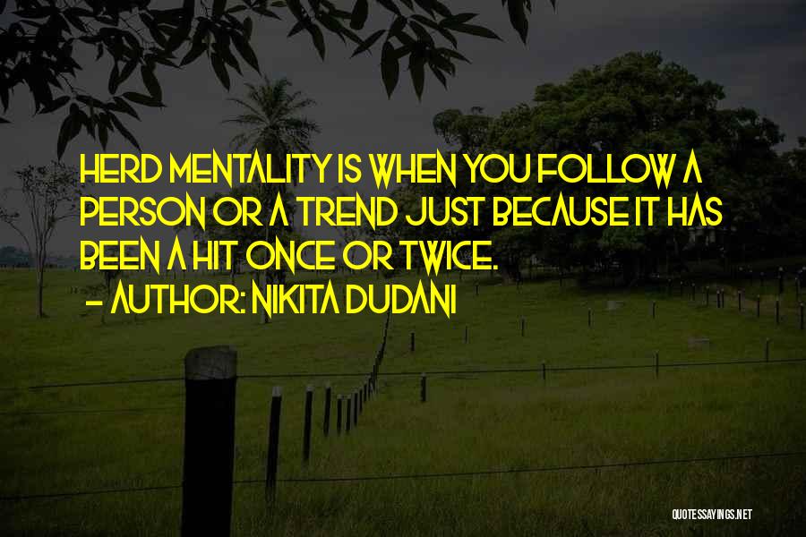 Follow The Herd Quotes By Nikita Dudani Follow The Herd Quotes By Nikita Dudani