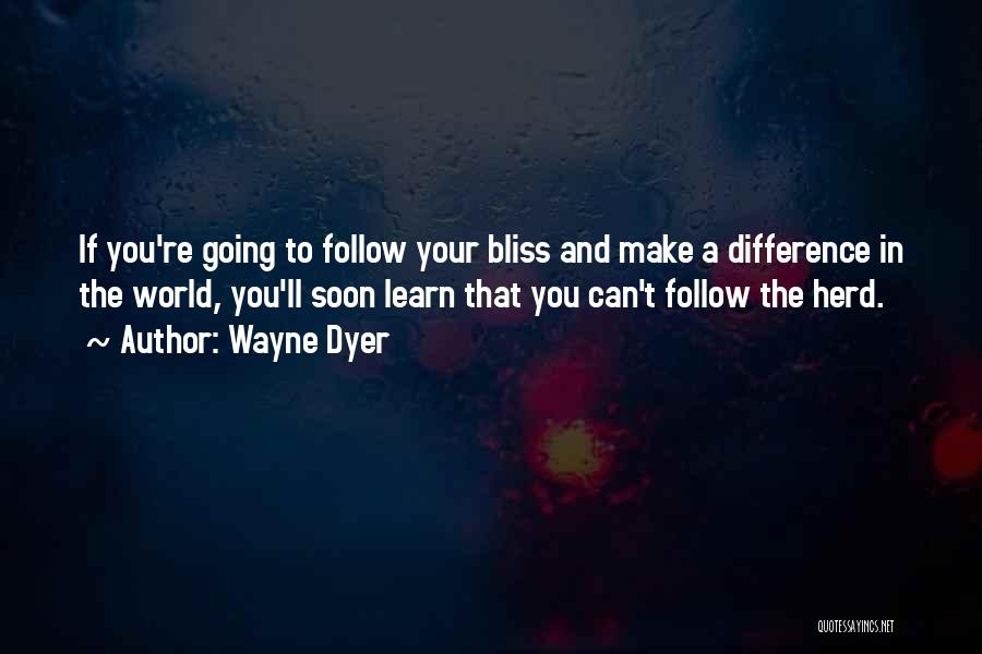 Follow The Herd Quotes By Wayne Dyer Follow The Herd Quotes By Wayne Dyer