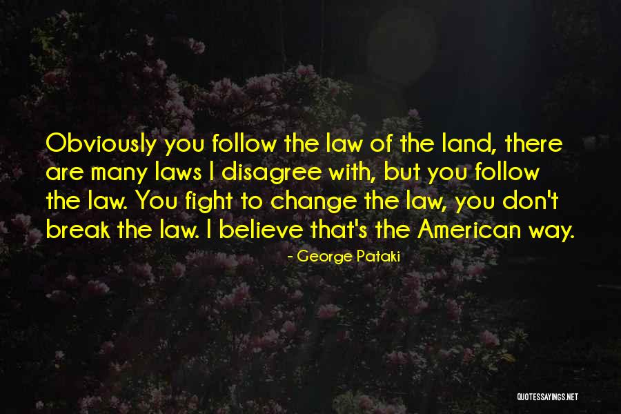 Follow The Law Quotes By George Pataki