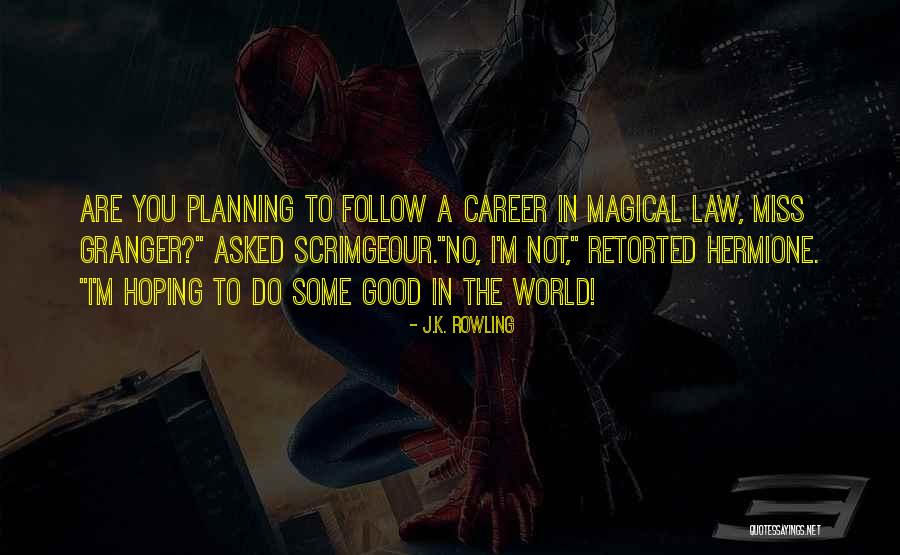 Follow The Law Quotes By J.K. Rowling