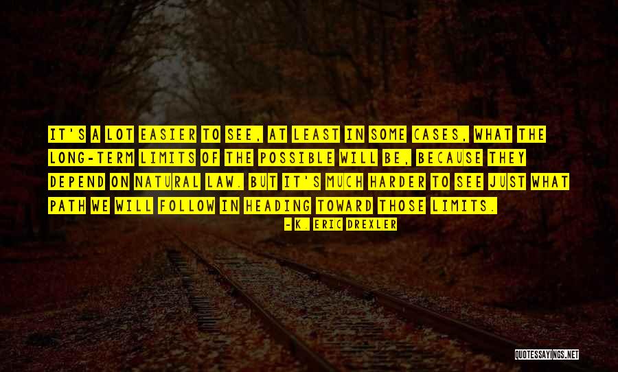 Follow The Law Quotes By K. Eric Drexler Follow The Law Quotes By K. Eric Drexler