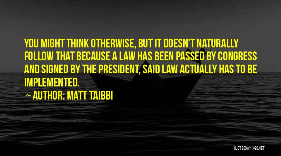 Follow The Law Quotes By Matt Taibbi