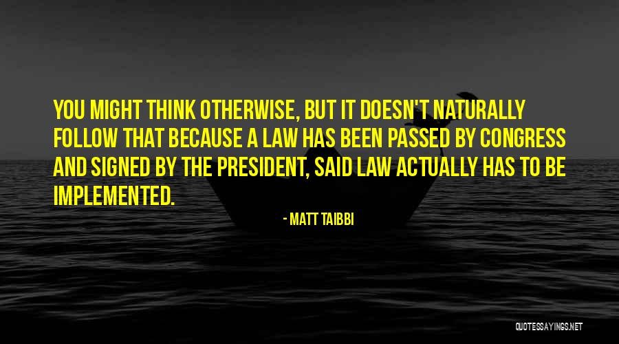 Follow The Law Quotes By Matt Taibbi