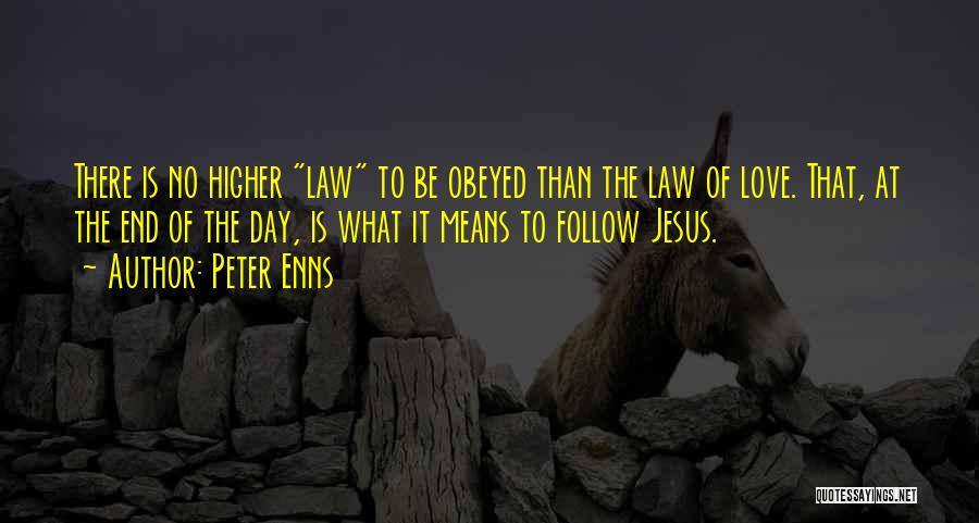 Follow The Law Quotes By Peter Enns