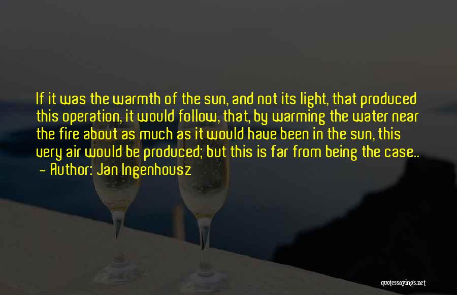 Follow The Light Quotes By Jan Ingenhousz