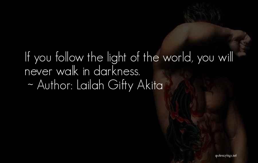 Follow The Light Quotes By Lailah Gifty Akita